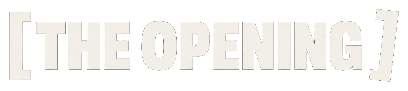 THE OPENING